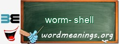 WordMeaning blackboard for worm-shell